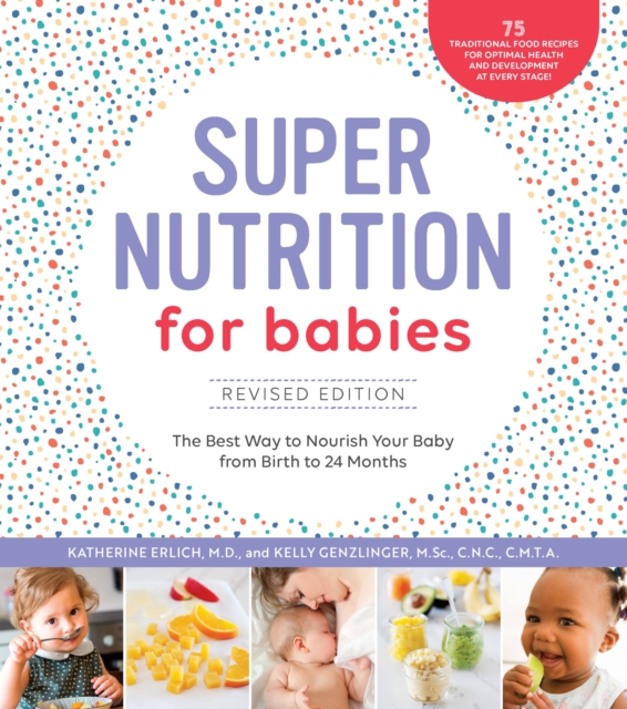 Super Nutrition for Babies, Revised Edition : The Best Way to Nourish Your Baby from Birth to 24 Months, Paperback / softback Book