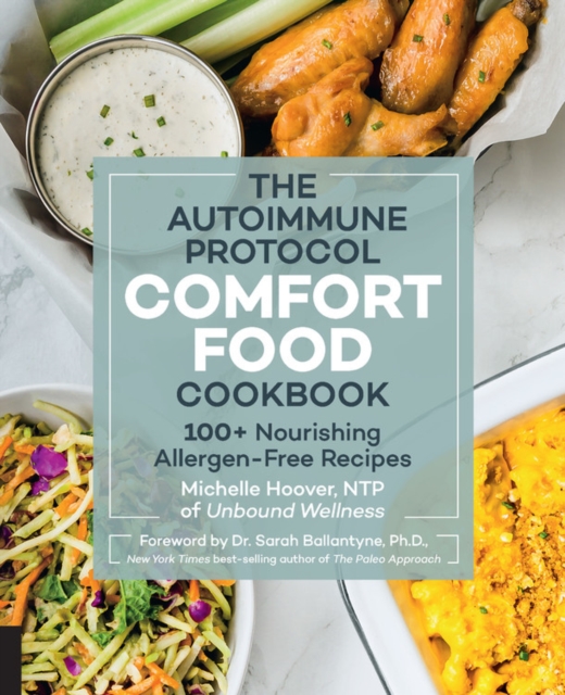 Autoimmune Protocol Comfort Food Cookbook : 100+ Nourishing Allergen-Free Recipes, Paperback / softback Book