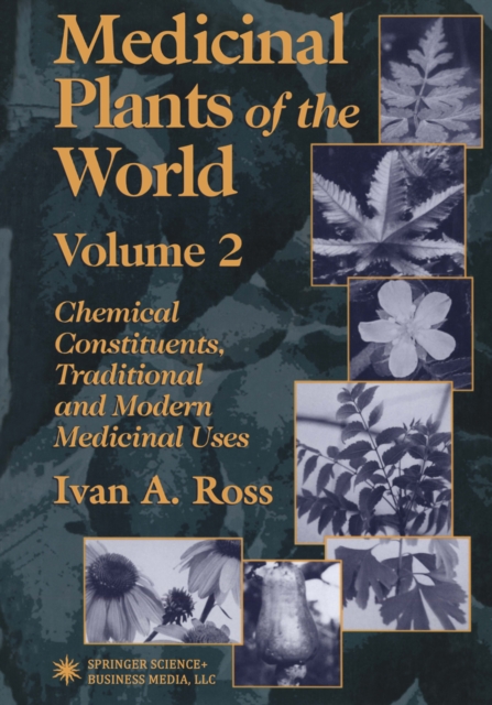 Medicinal Plants of the World : Chemical Constituents, Traditional and Modern Medicinal Uses, Volume 2, PDF eBook