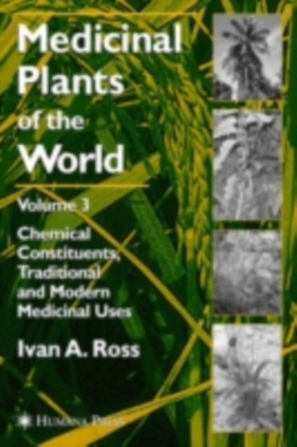 Medicinal Plants of the World, Volume 3 : Chemical Constituents, Traditional and Modern Medicinal Uses, PDF eBook