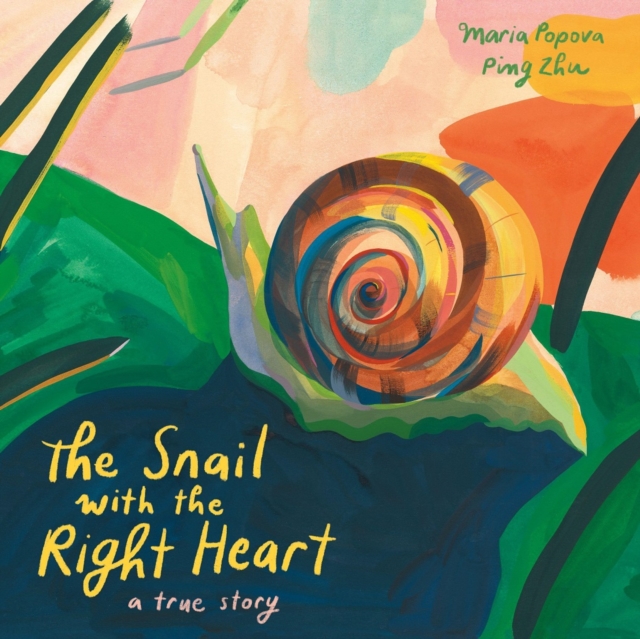 The Snail with the Right Heart : A True Story, Hardback Book