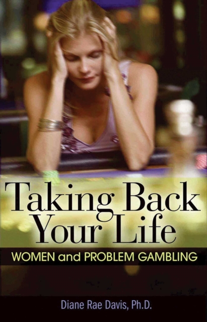 Taking Back Your Life : Women and Problem Gambling, EPUB eBook