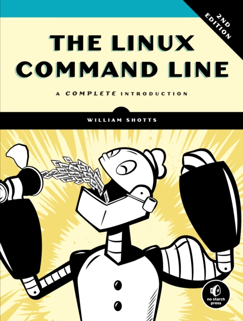 The Linux Command Line, 2nd Edition : A Complete Introduction, Paperback / softback Book