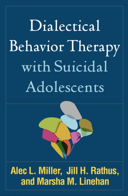 Dialectical Behavior Therapy with Suicidal Adolescents, PDF eBook