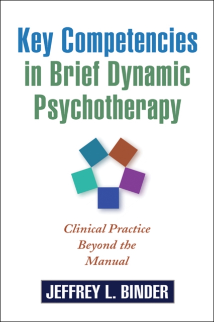 Key Competencies in Brief Dynamic Psychotherapy : Clinical Practice Beyond the Manual, PDF eBook