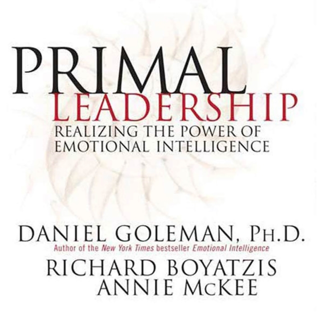 Primal Leadership : Realizing the Power of Emotional Intelligence, eAudiobook MP3 eaudioBook