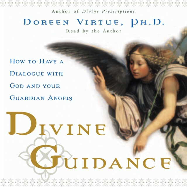 Divine Guidance : How to Have a Dialogue with God and Your Guardian Angels, eAudiobook MP3 eaudioBook