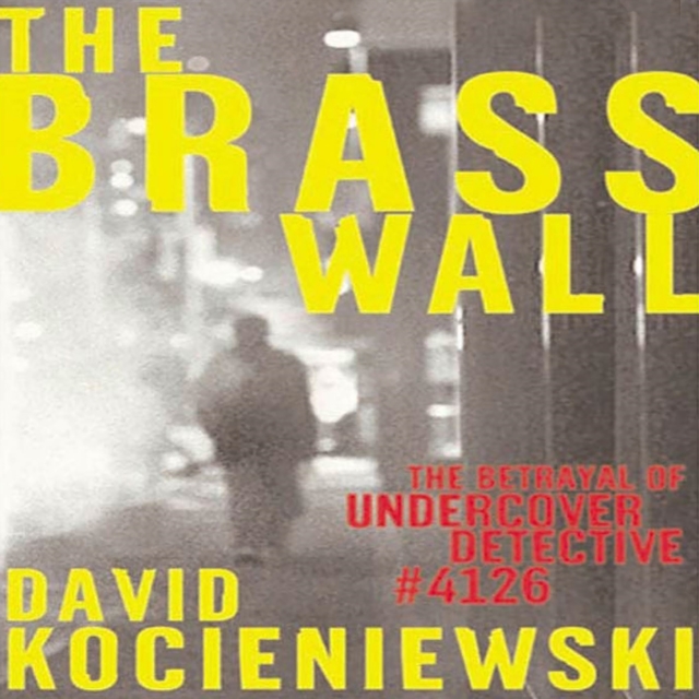 The Brass Wall : The Betrayal of Undercover Detective #4126, eAudiobook MP3 eaudioBook