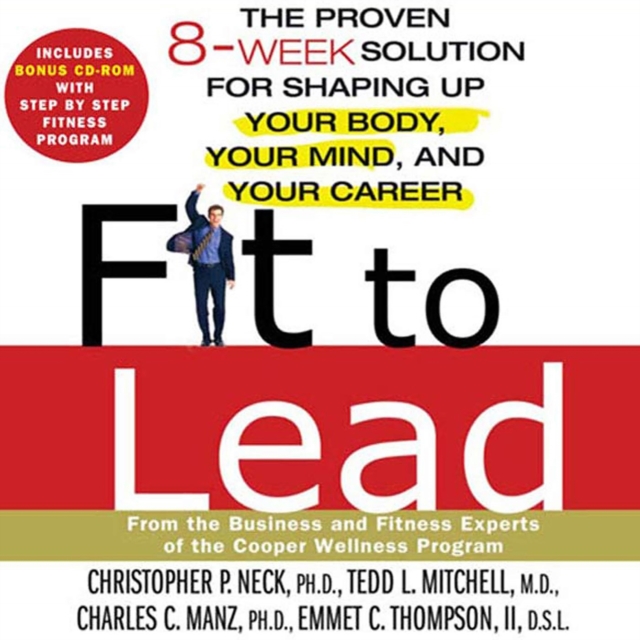Fit to Lead : The Proven 8-Week Solution for Shaping Up Your Body, Your Mind, and Your Career, eAudiobook MP3 eaudioBook
