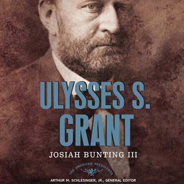 Ulysses S. Grant : The American Presidents Series: The 18th President, 1869-1877, eAudiobook MP3 eaudioBook