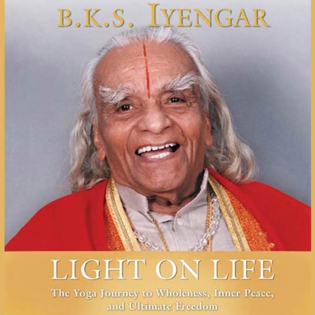 Light on Life : The Yoga Way to Wholeness, Inner Peace, and Ultimate Freedom, eAudiobook MP3 eaudioBook