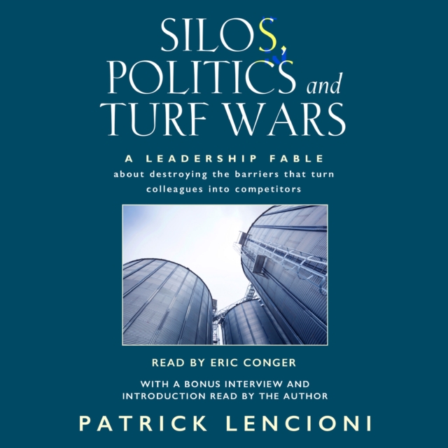 Silos, Politics and Turf Wars : A Leadership Fable About Destroying the Barriers that Turn Colleagues into Competitors, eAudiobook MP3 eaudioBook
