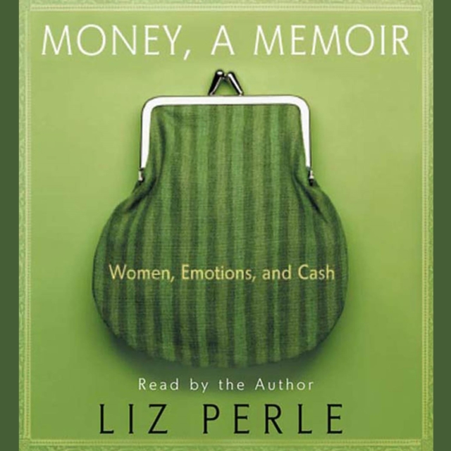 Money, A Memoir : Women, Emotions, and Cash, eAudiobook MP3 eaudioBook