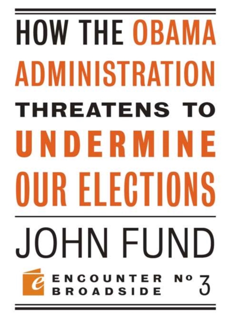 How the Obama Administration Threatens to Undermine Our Elections, EPUB eBook