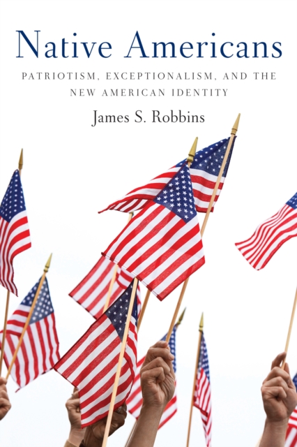 Native Americans : Patriotism, Exceptionalism, and the New American Identity, EPUB eBook