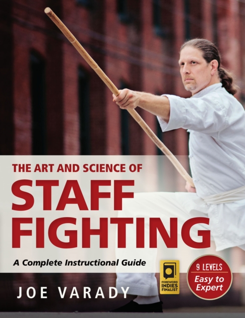 The Art and Science of Staff Fighting : A Complete Instructional Guide, Paperback / softback Book