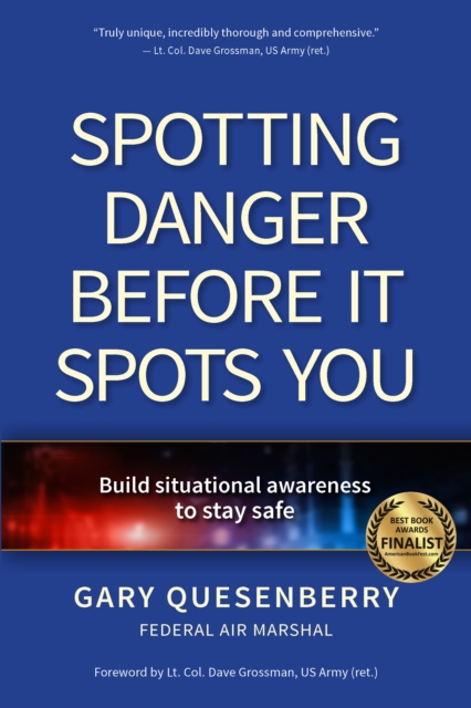 Spotting Danger Before It Spots You : Build Situational Awareness To Stay Safe, Paperback / softback Book