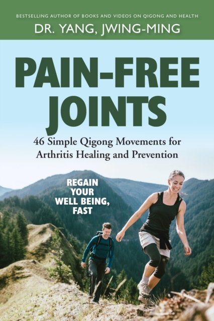 Pain-Free Joints : 46 Simple Qigong Movements for Arthritis Healing and Prevention, Hardback Book