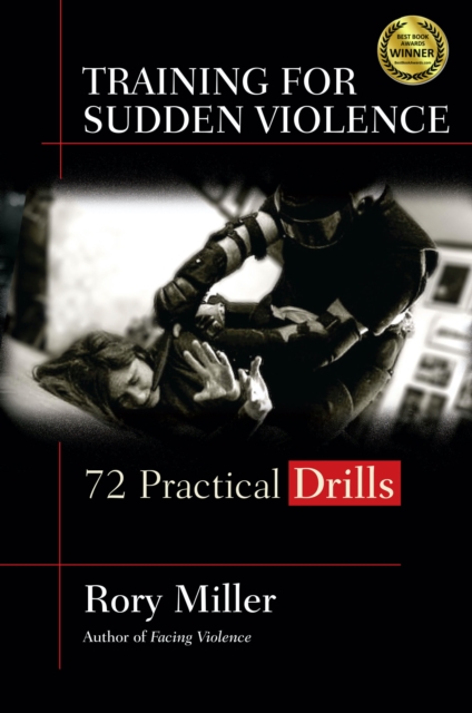 Training for Sudden Violence : 72 Practice Drills, Hardback Book