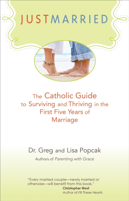 Just Married : The Catholic Guide to Surviving and Thriving in the First Five Years of Marriage, EPUB eBook