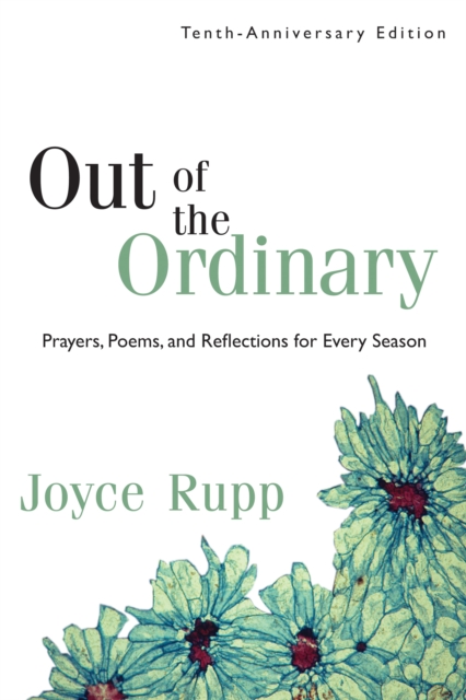 Out of the Ordinary : Prayers, Poems, and Reflections for Every Season, EPUB eBook