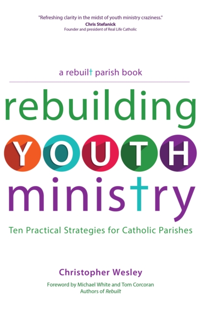 Rebuilding Youth Ministry : Ten Practical Strategies for Catholic Parishes, EPUB eBook