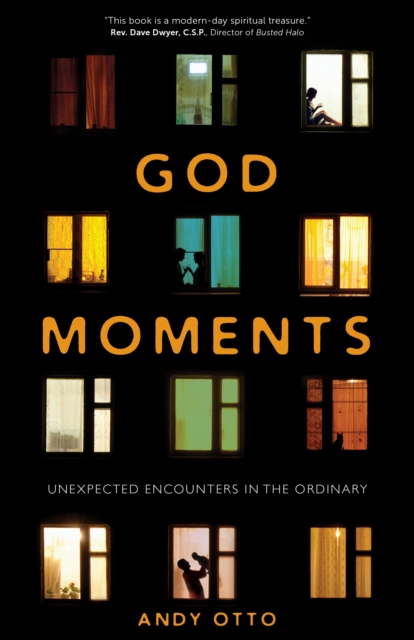 God Moments : Unexpected Encounters in the Ordinary, EPUB eBook