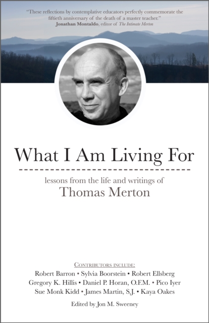 What I Am Living For : Lessons from the Life and Writings of Thomas Merton, EPUB eBook