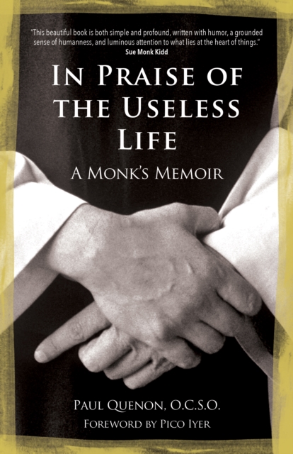 In Praise of the Useless Life : A Monk's Memoir, EPUB eBook