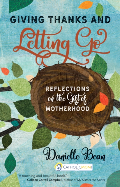 Giving Thanks and Letting Go : Reflections on the Gift of Motherhood, EPUB eBook