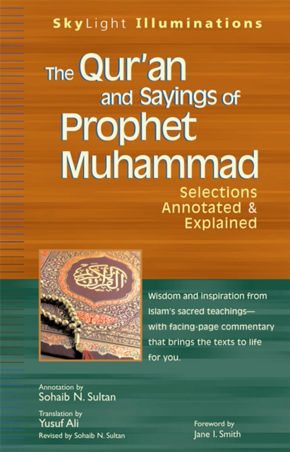 The Qur'an and Sayings of Prophet Muhammed : Selections Annotated and Explained, EPUB eBook