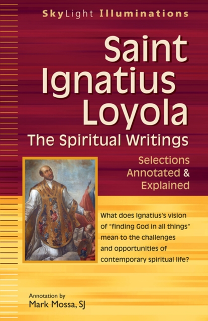Saint Ignatius Loyola : The Spritual Writings - Selections Annotated & Explained, EPUB eBook