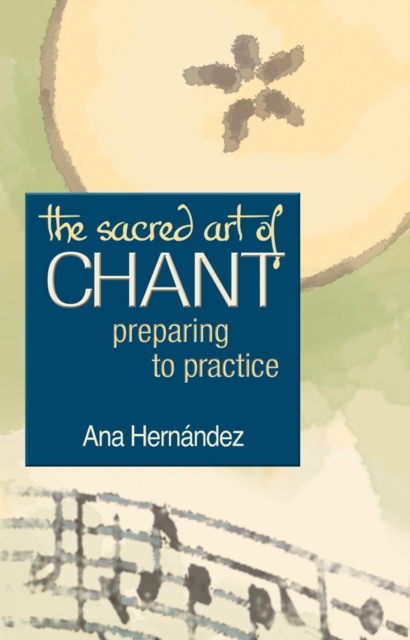 The Sacred Art of Chant : Preparing to Practice, EPUB eBook