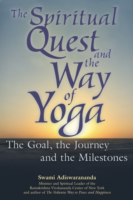 The Spiritual Quest and the Way of Yoga : The Goal, the Journey and the Milestones, EPUB eBook