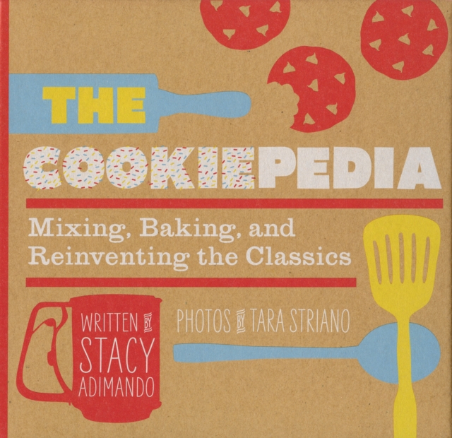 The Cookiepedia : Mixing Baking, and Reinventing the Classics, Hardback Book