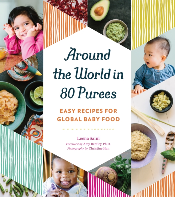 Around the World in 80 Purees : Easy Recipes for Global Baby Food, Paperback / softback Book
