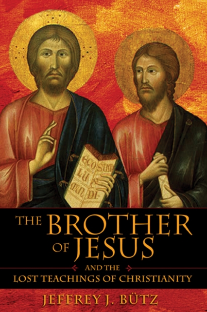 The Brother of Jesus and the Lost Teachings of Christianity, Paperback / softback Book