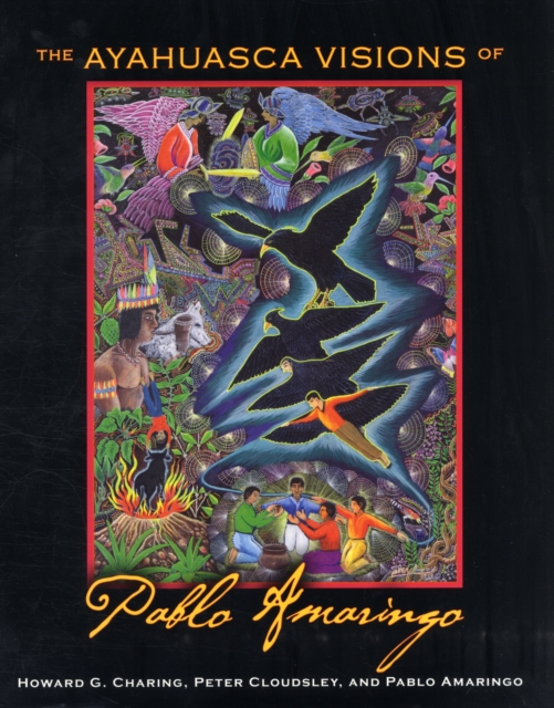 The Ayahuasca Visions of Pablo Amaringo, Hardback Book