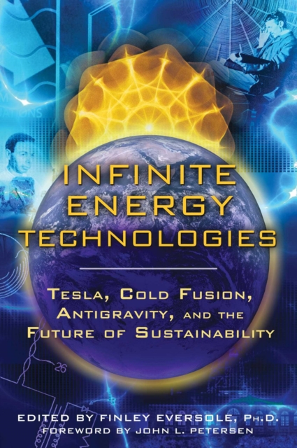Infinite Energy Technologies : Tesla, Cold Fusion, Antigravity, and the Future of Sustainability, EPUB eBook