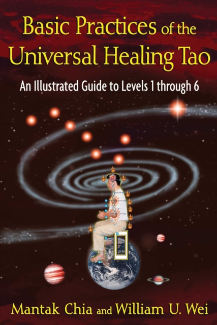 Basic Practices of the Universal Healing Tao : An Illustrated Guide to Levels 1 through 6, EPUB eBook