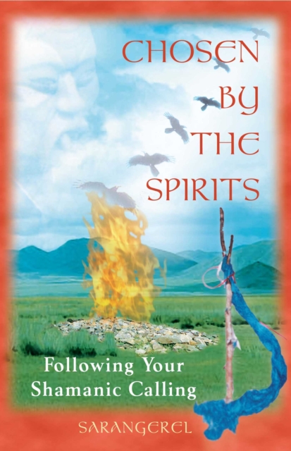 Chosen by the Spirits : Following Your Shamanic Calling, EPUB eBook