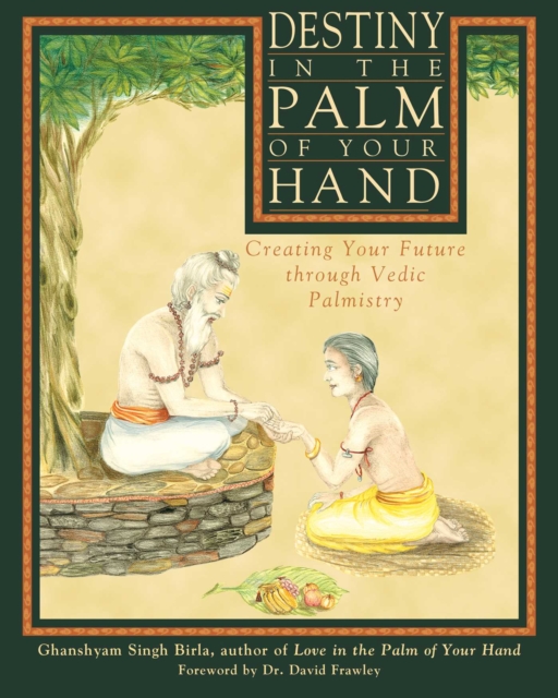 Destiny in the Palm of Your Hand : Creating Your Future through Vedic Palmistry, EPUB eBook