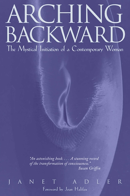 Arching Backward : The Mystical Initiation of a Contemporary Woman, EPUB eBook