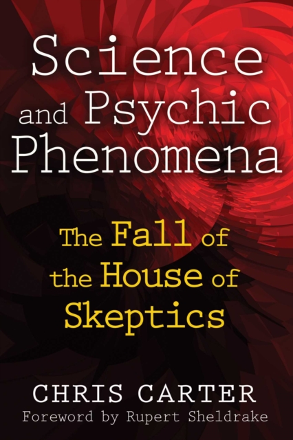 Science and Psychic Phenomena : The Fall of the House of Skeptics, EPUB eBook