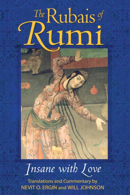 The Rubais of Rumi : Insane with Love, EPUB eBook
