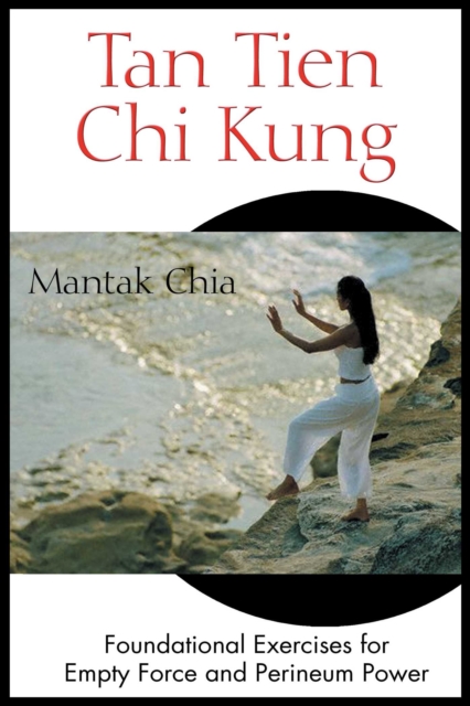 Tan Tien Chi Kung : Foundational Exercises for Empty Force and Perineum Power, EPUB eBook