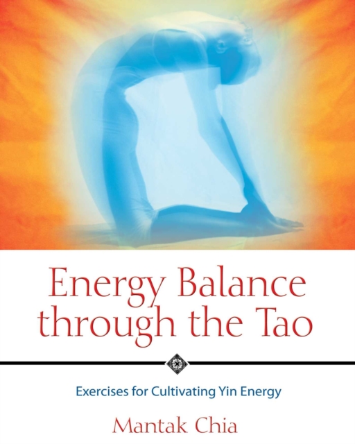 Energy Balance through the Tao : Exercises for Cultivating Yin Energy, EPUB eBook