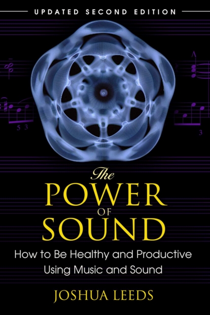 The Power of Sound : How to Be Healthy and Productive Using Music and Sound, EPUB eBook