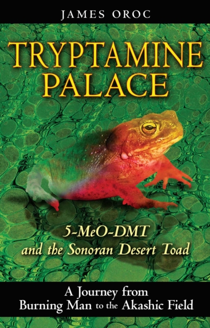 Tryptamine Palace : 5-MeO-DMT and the Sonoran Desert Toad, EPUB eBook