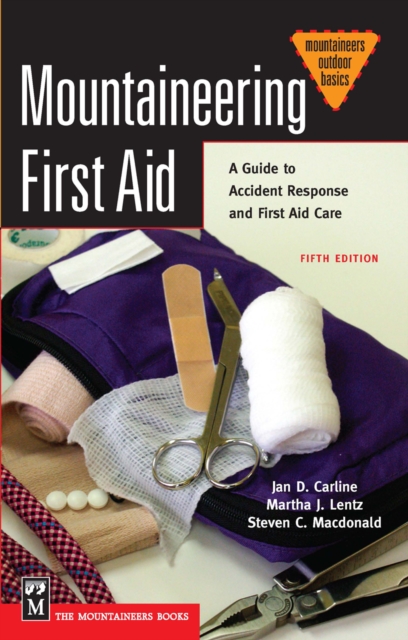 Mountaineering First Aid : A Guide to Accident Response and First Aid Care, EPUB eBook